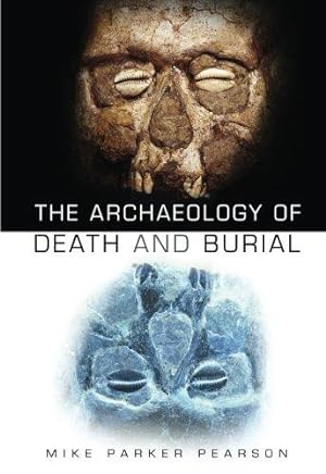 Seller image for The Archaeology of Death and Burial for sale by WeBuyBooks