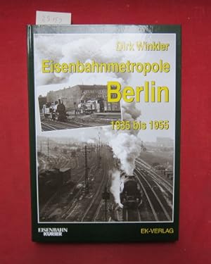 Seller image for Eisenbahnmetropole Berlin : 1935 bis 1955. Eisenbahn-Kurier. for sale by Versandantiquariat buch-im-speicher
