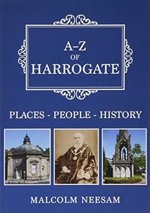Bild des Verkufers fr A-Z of Harrogate: Places-People-History zum Verkauf von WeBuyBooks