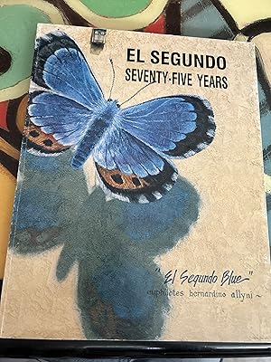 Imagen del vendedor de El Segundo, Seventy-five years ( 75 ) a Pictorial History of El Segundo, California a la venta por Ocean Tango Books