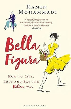 Bild des Verkufers fr Bella Figura: How to Live, Love and Eat the Italian Way zum Verkauf von WeBuyBooks