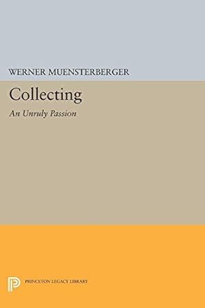 Bild des Verkufers fr Collecting    an Unruly Passion    Psychological Perspectives (Princeton Legacy Library, 268) zum Verkauf von WeBuyBooks