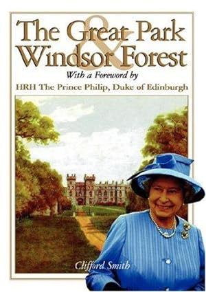 Bild des Verkufers fr The Great Park & Windsor Forest: With a Foreword by HRH the Prince Philip, Duke of Edinburgh zum Verkauf von WeBuyBooks