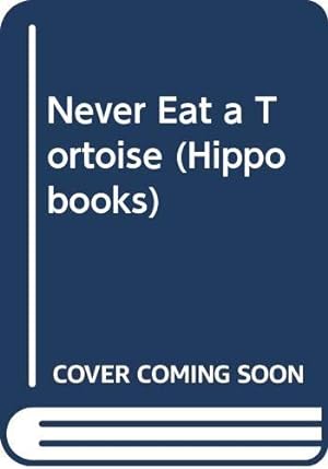 Image du vendeur pour Never Eat a Tortoise (Hippo books) mis en vente par WeBuyBooks 2