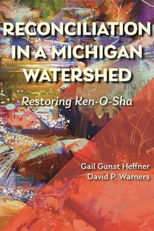 Seller image for Reconciliation in a Michigan Watershed : Restoring Ken-O-Sha for sale by GreatBookPrices