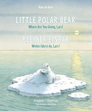 Bild des Verkufers fr Little Polar Bear / Kleiner Eisbar : Where Are You Going, Lars? / Wohin Fahrst Du, Lars? -Language: german zum Verkauf von GreatBookPrices