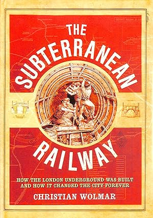 Imagen del vendedor de The Subterranean Railway: How the London Underground was Built and How it Changed the City Forever a la venta por M Godding Books Ltd