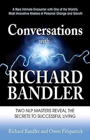 Image du vendeur pour Conversations with Richard Bandler: Two Nlp Masters Reveal the Secrets to Successful Living mis en vente par WeBuyBooks