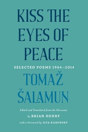 Imagen del vendedor de Kiss the Eyes of Peace : Selected Poems 1964-2014 a la venta por GreatBookPrices