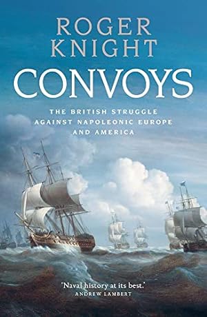 Bild des Verkufers fr Convoys: The British Struggle Against Napoleonic Europe and America zum Verkauf von WeBuyBooks