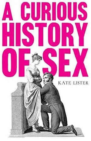 Seller image for A Curious History of Sex for sale by WeBuyBooks