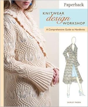 Bild des Verkufers fr Knitwear Design Workshop: A Comprehensive Guide to Handknits zum Verkauf von WeBuyBooks