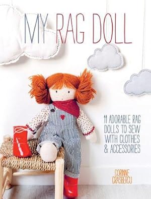 Bild des Verkufers fr My Rag Doll: 11 adorable rag dolls to sew with clothes and accessories zum Verkauf von WeBuyBooks