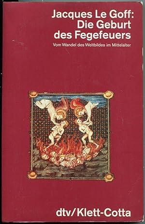 Seller image for Die Geburt des Fegefeuers. Vom Wandel des Weltbildes im Mittelalter for sale by Antikvariat Valentinska