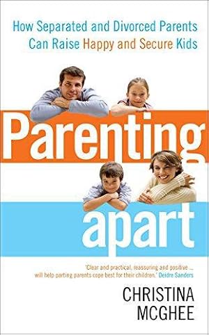 Immagine del venditore per Parenting Apart: How Separated and Divorced Parents Can Raise Happy and Secure Kids venduto da WeBuyBooks