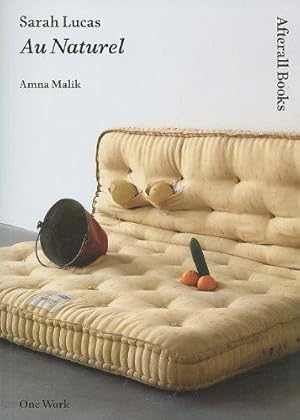 Imagen del vendedor de Sarah Lucas (One Work) (Afterall Books / One Work): Au Naturel a la venta por WeBuyBooks