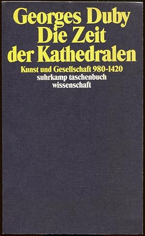 Bild des Verkufers fr Die Zeit der Kathedralen. Kunst und Gesellschaft 980-1420 [= Suhrkamp Taschenbuch Wissenschaft; 1011] zum Verkauf von Antikvariat Valentinska