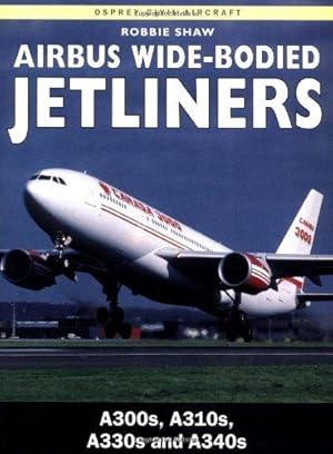 Seller image for Airbus Wide-bodied Jetliners: A300s, A310s, A330s and A340s (Osprey Civil Aircraft S.) for sale by WeBuyBooks