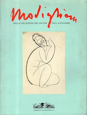 Modigliani: testimonianze, documenti e disegni inediti provenienti dalla collezione del dottor Pa...