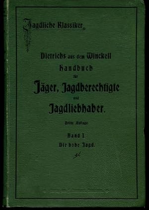 Image du vendeur pour Handbuch fr Jger, Jagdberechtigte und Jagdliebhaber. Band I: Die hohe Jagd. Unter Zugrundelegung der letzten vom Verfasser selbst bearbeiteten zweiten Auflage, herausgegeben in drei Bnden von der Radaktion der `Deutschen Jger-Zeitung` unter Mitwirkung hervorragender Fachkrfte. mis en vente par Antiquariat Ralf Rindle