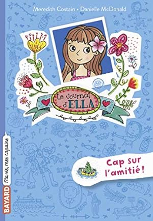 Seller image for Le journal d'Ella Tome 10: Cap sur l'amiti for sale by Dmons et Merveilles