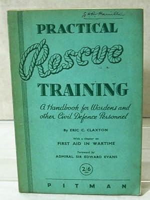 Practical Rescue Training A Handbook For Wardens And Other Civil Defence Personnel