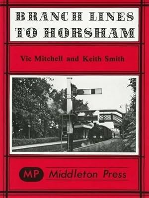 Bild des Verkufers fr Branch Lines to Horsham zum Verkauf von WeBuyBooks