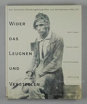 Seller image for Wider das Leugnen und Verstellen. Carl Durheims Fahndungsfotografien von Heimatlosen 1852/53. for sale by Daniel Thierstein