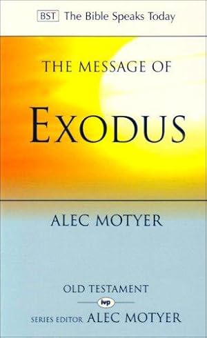 Bild des Verkufers fr The Message of Exodus: The Days Of Our Pilgrimage (The Bible Speaks Today Old Testament) zum Verkauf von WeBuyBooks