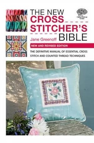 Imagen del vendedor de The New Cross Stitcher's Bible: The Definitive Manual of Essential Cross Stitch and Counted Thread Techniques a la venta por WeBuyBooks