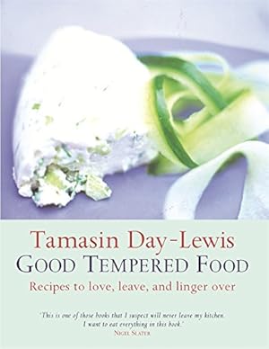 Seller image for Good Tempered Food: Recipes to love, leave, and linger over for sale by WeBuyBooks