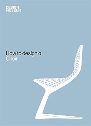 Imagen del vendedor de Design Museum How to Design a Chair a la venta por WeBuyBooks