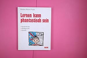 Bild des Verkufers fr LERNEN KANN PHANTASTISCH SEIN. kinderleicht, kindgerecht, kreativ zum Verkauf von HPI, Inhaber Uwe Hammermller