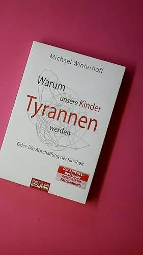 Bild des Verkufers fr WARUM UNSERE KINDER TYRANNEN WERDEN ODER: DIE ABSCHAFFUNG DER KINDHEIT. zum Verkauf von HPI, Inhaber Uwe Hammermller