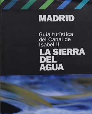 Imagen del vendedor de Madrid la sierra del agua : gua turstica del Canal de Isabel II a la venta por Librera Alonso Quijano