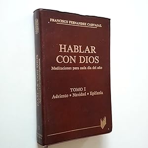 Imagen del vendedor de Hablar con Dios. Meditaciones para cada da del ao. Tomo I. Adviento. Navidad. Epifana a la venta por MAUTALOS LIBRERA