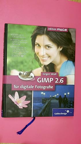 GIMP 2.6 FÜR DIGITALE FOTOGRAFIE. Schritt für Schritt zum optimalen Foto ; mit farbiger Referenzk...