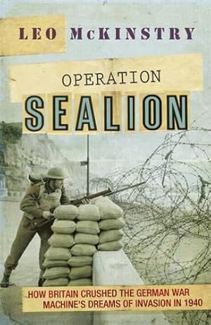 Bild des Verkufers fr Operation Sealion: How Britain Crushed the German War Machine's Dreams of Invasion in 1940 zum Verkauf von WeBuyBooks