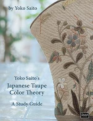 Image du vendeur pour Yoko Saito's Japanese Taupe Color Theory: A Study Guide mis en vente par AHA-BUCH GmbH