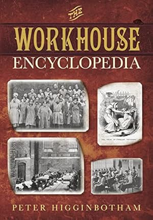 Bild des Verkufers fr The Workhouse Encyclopedia zum Verkauf von WeBuyBooks