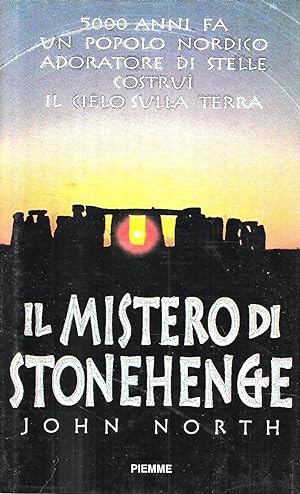 Il mistero di Stonehenge. 5000 anni fa un popolo nordico adoratore di stelle costruì il cielo sul...