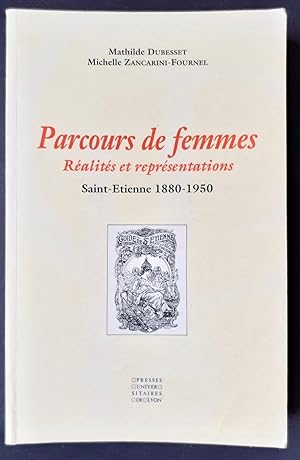 Image du vendeur pour Parcours de femmes. Ralits et reprsentations. Saint-Etienne 1880-1950. mis en vente par Le Livre  Venir