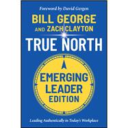 Imagen del vendedor de True North Leading Authentically in Today's Workplace, Emerging Leader Edition a la venta por eCampus
