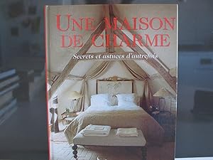 Seller image for Une Maison de Charme Secrets et Astuces d'Autrefois for sale by Dmons et Merveilles