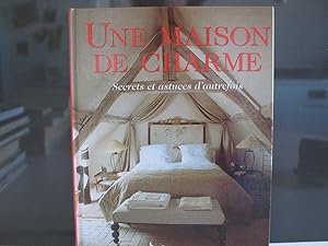 Image du vendeur pour Une Maison de Charme Secrets et Astuces d'Autrefois mis en vente par Dmons et Merveilles