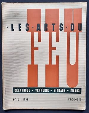 Les Arts du Feu : céramique, verrerie, vitraux, émaux. N°6, décembre 1938.