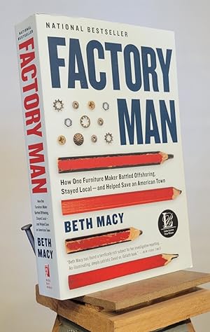 Seller image for Factory Man: How One Furniture Maker Battled Offshoring, Stayed Local - and Helped Save an American Town for sale by Henniker Book Farm and Gifts