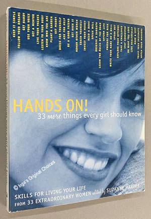 Hands On! 33 More Things Every Girl Should Know : Skills for Living Your Life from 33 Extraordina...