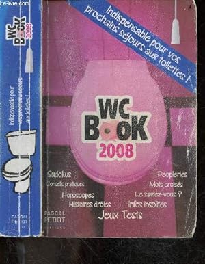 Image du vendeur pour WC Book 2008 - Sudokus, conseils pratiques, histoires droles, infos insolites, le saviez vous, peopleries, mots croises, jeux tests. indispensable pour vos prochains sejours aux toilettes ! mis en vente par Le-Livre