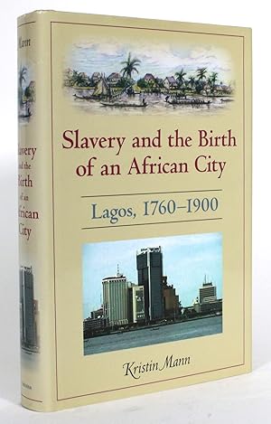 Slavery and the Birth of an African City: Lagos, 1760-1900